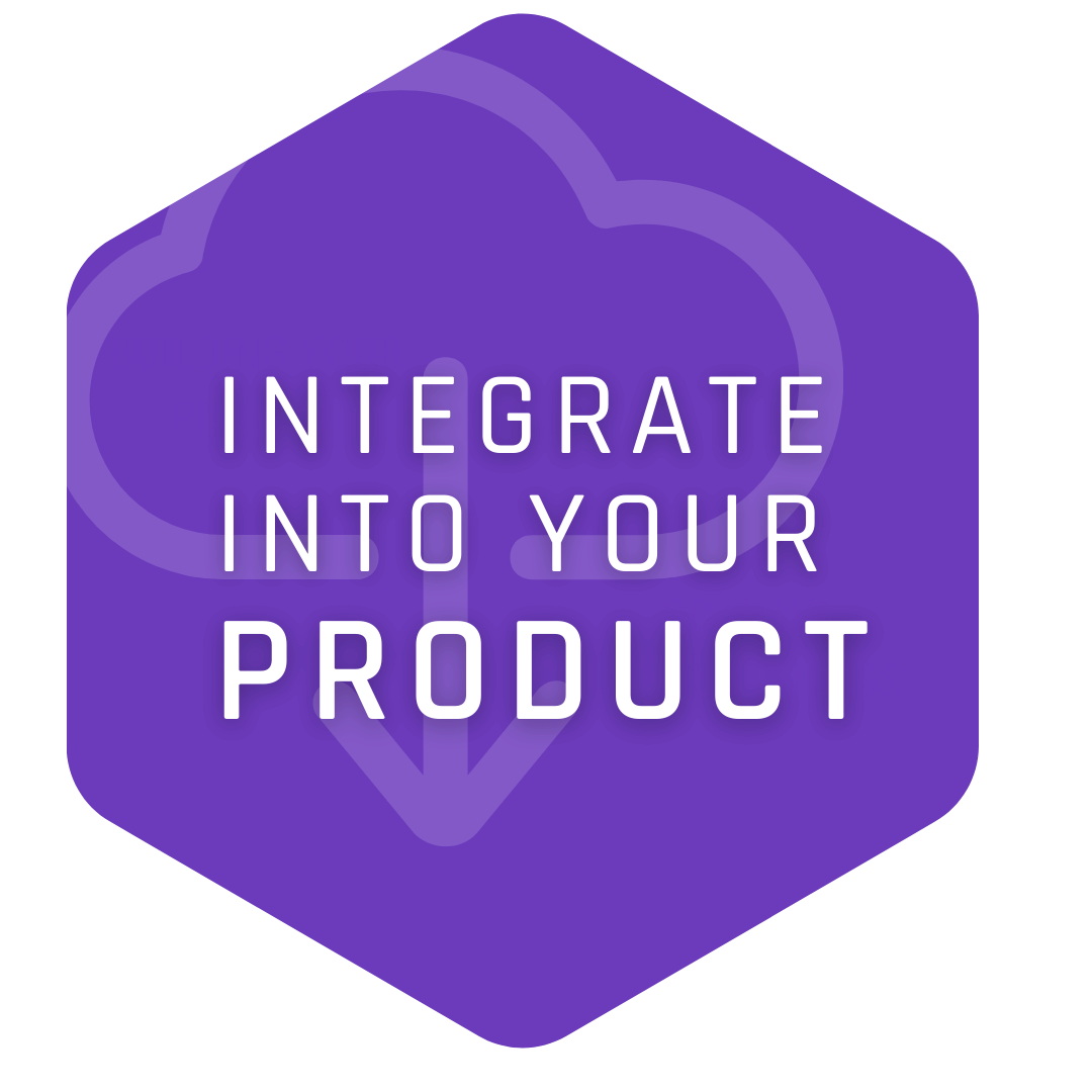 Integrate into your product Integrate into your product